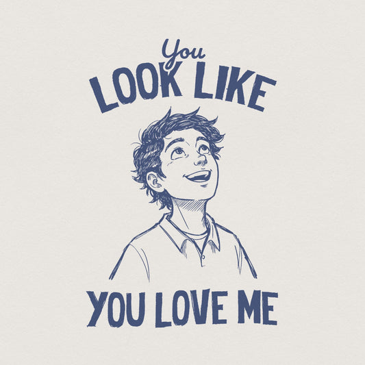 You Look Like You Love Me, Digital Download - 300 DPI Design for T-Shirt