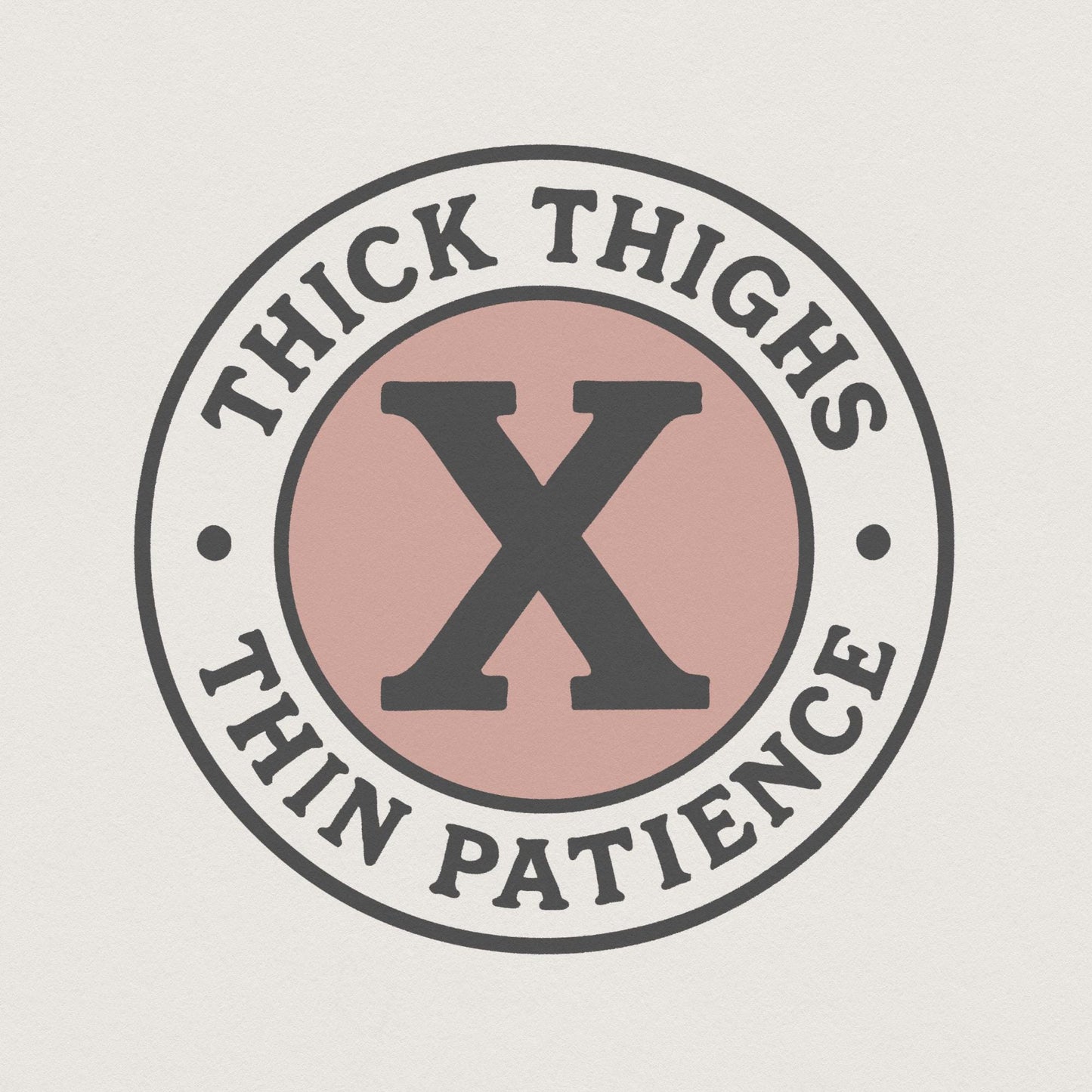 Thick Thighs Thin Patience PNG, Funny Quote Shirt PNG - 300 DPI Design