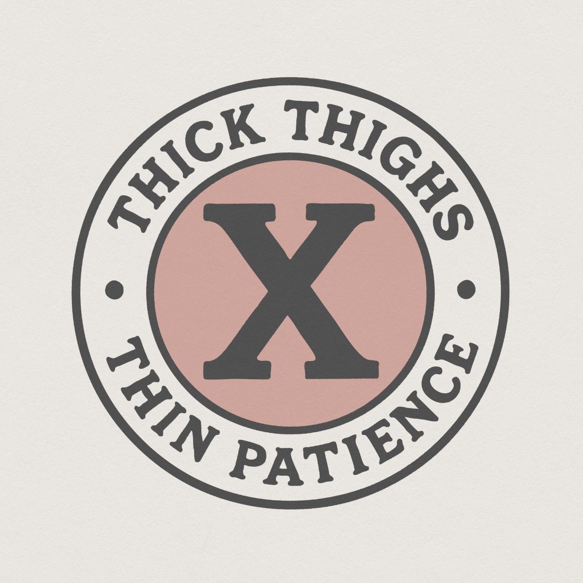 Thick Thighs Thin Patience PNG, Funny Quote Shirt PNG - 300 DPI Design