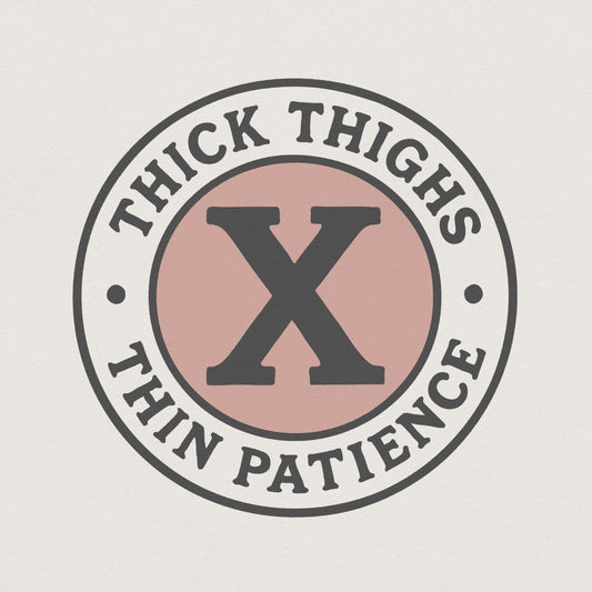 Thick Thighs Thin Patience PNG, Funny Quote Shirt PNG - 300 DPI Design