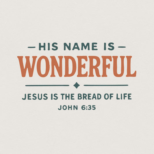 His Name Is Wonderful PNG, Jesus Is the Bread of Life Digital Download -
