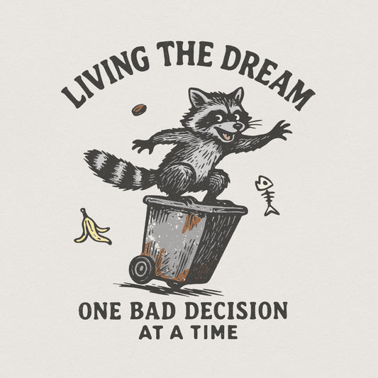 Living The Dream PNG, One Bad Decision At A Time Raccoon Shirt - 300 DPI