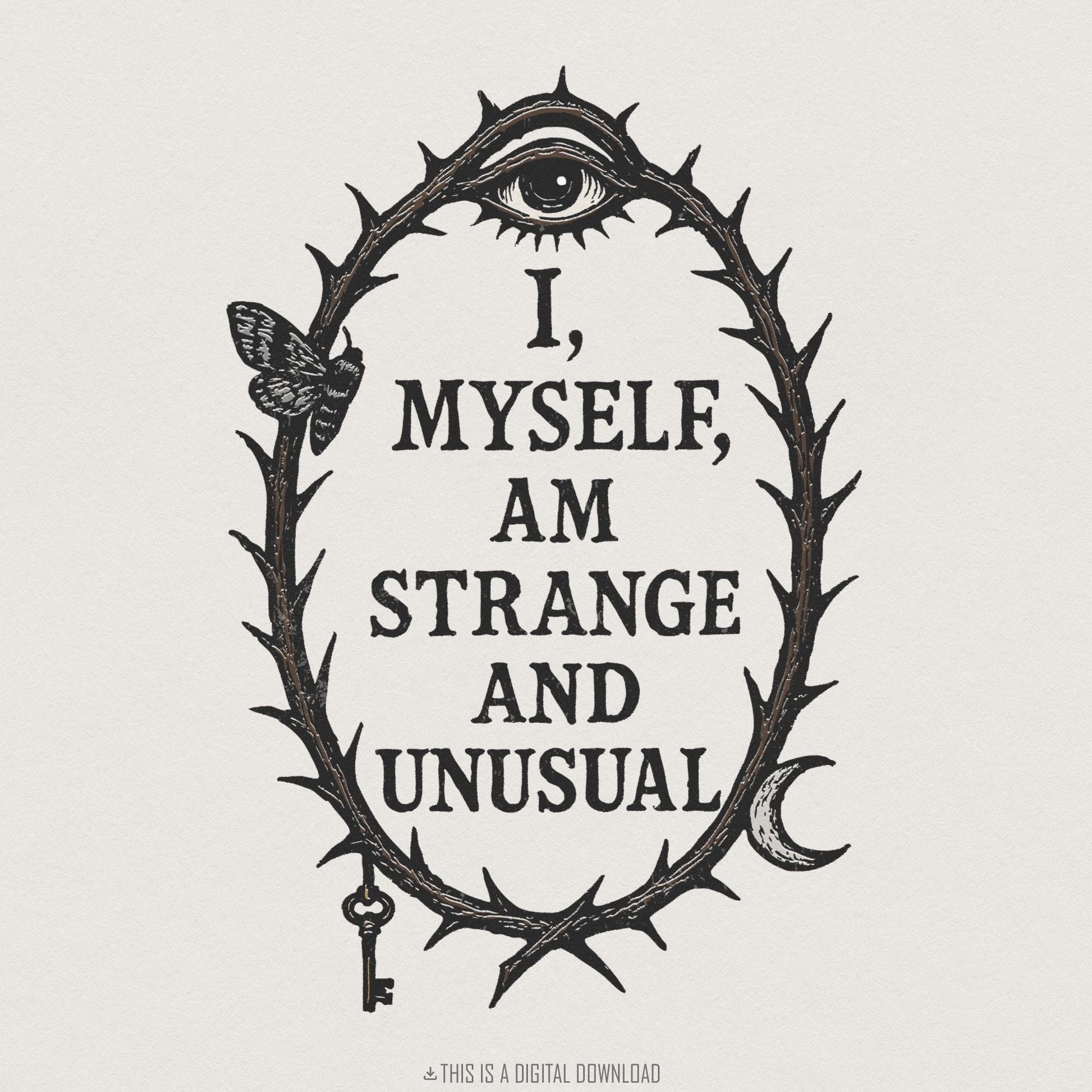 I Myself Am Strange And Unusual PNG, Gothic Wall Art - 300 DPI Design for
