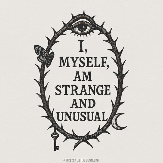 I Myself Am Strange And Unusual PNG, Gothic Wall Art - 300 DPI Design for