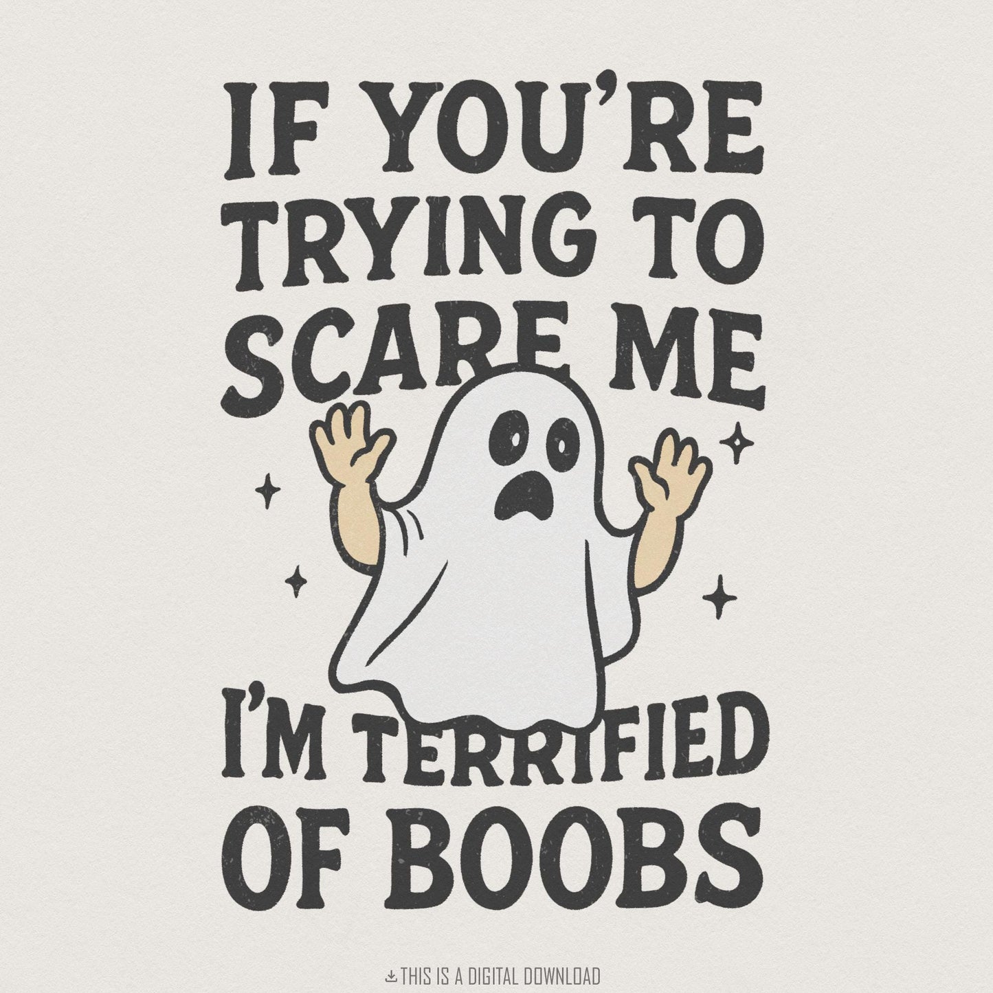 If You’re Trying to Scare Me I’m Terrified of Boobs PNG, Funny Ghost
