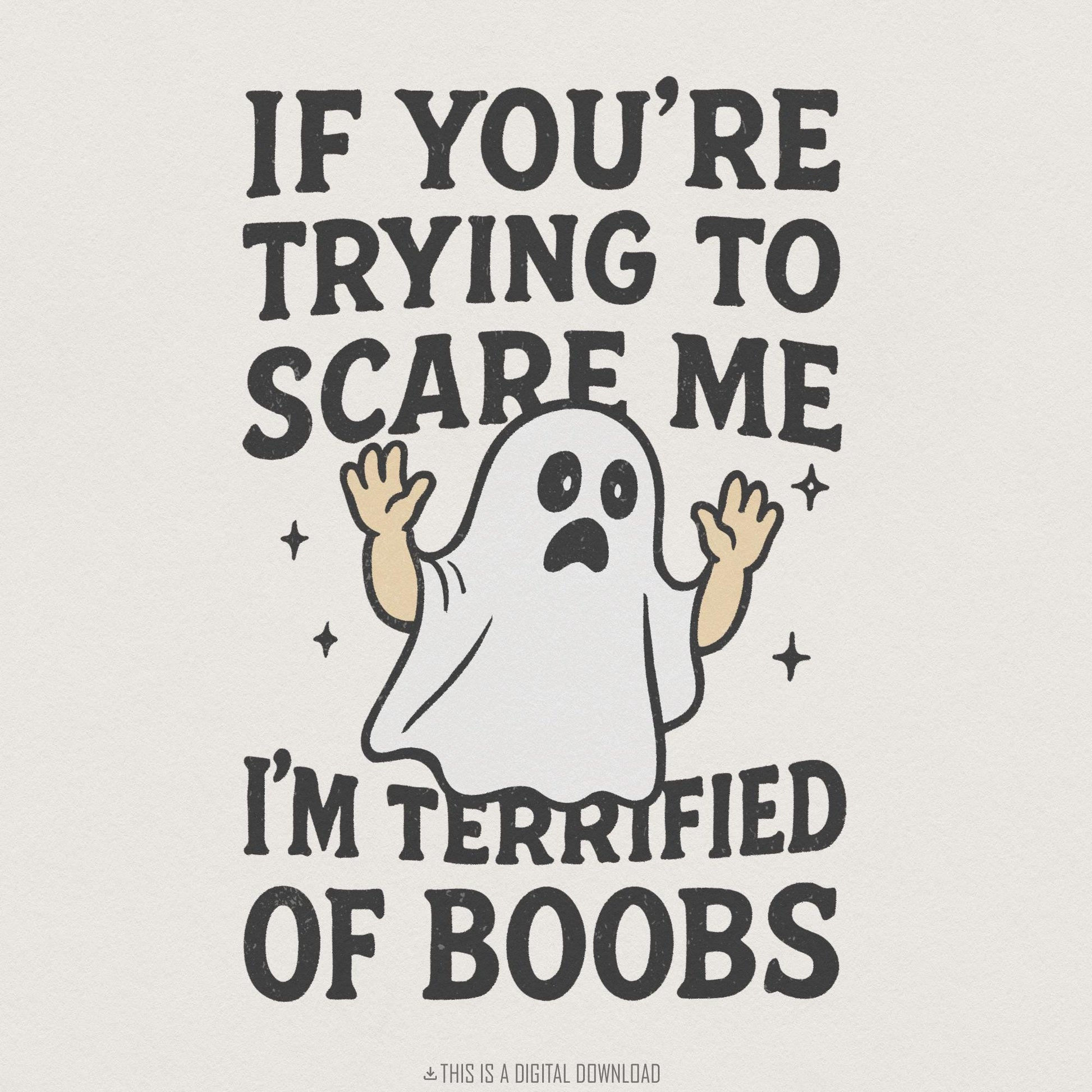 If You’re Trying to Scare Me I’m Terrified of Boobs PNG, Funny Ghost