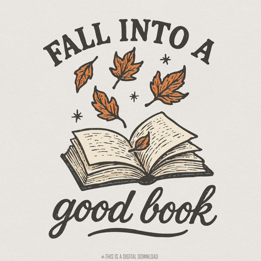 Fall Into a Good Book PNG, Autumn Reading Shirt - 300 DPI Design for