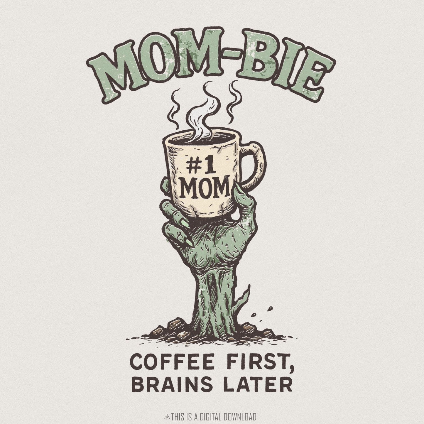 Mom-Bie #1 Mom PNG, Coffee First Brains Later - 300 DPI Design for T-Shirt