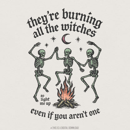 They’re Burning All The Witches PNG, Vintage Skeleton Witch Art - 300 DPI