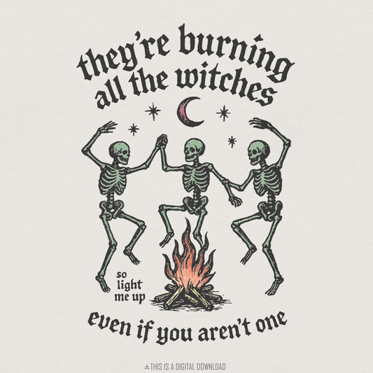They’re Burning All The Witches PNG, Vintage Skeleton Witch Art - 300 DPI
