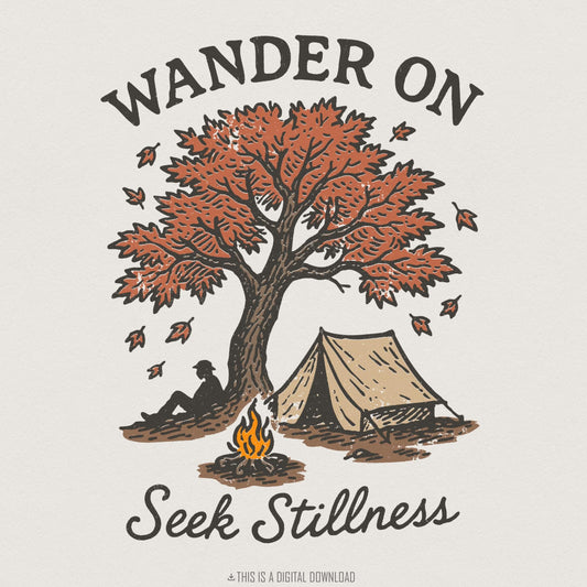 Wander On Seek Stillness PNG, Camping Digital Download - 300 DPI Design
