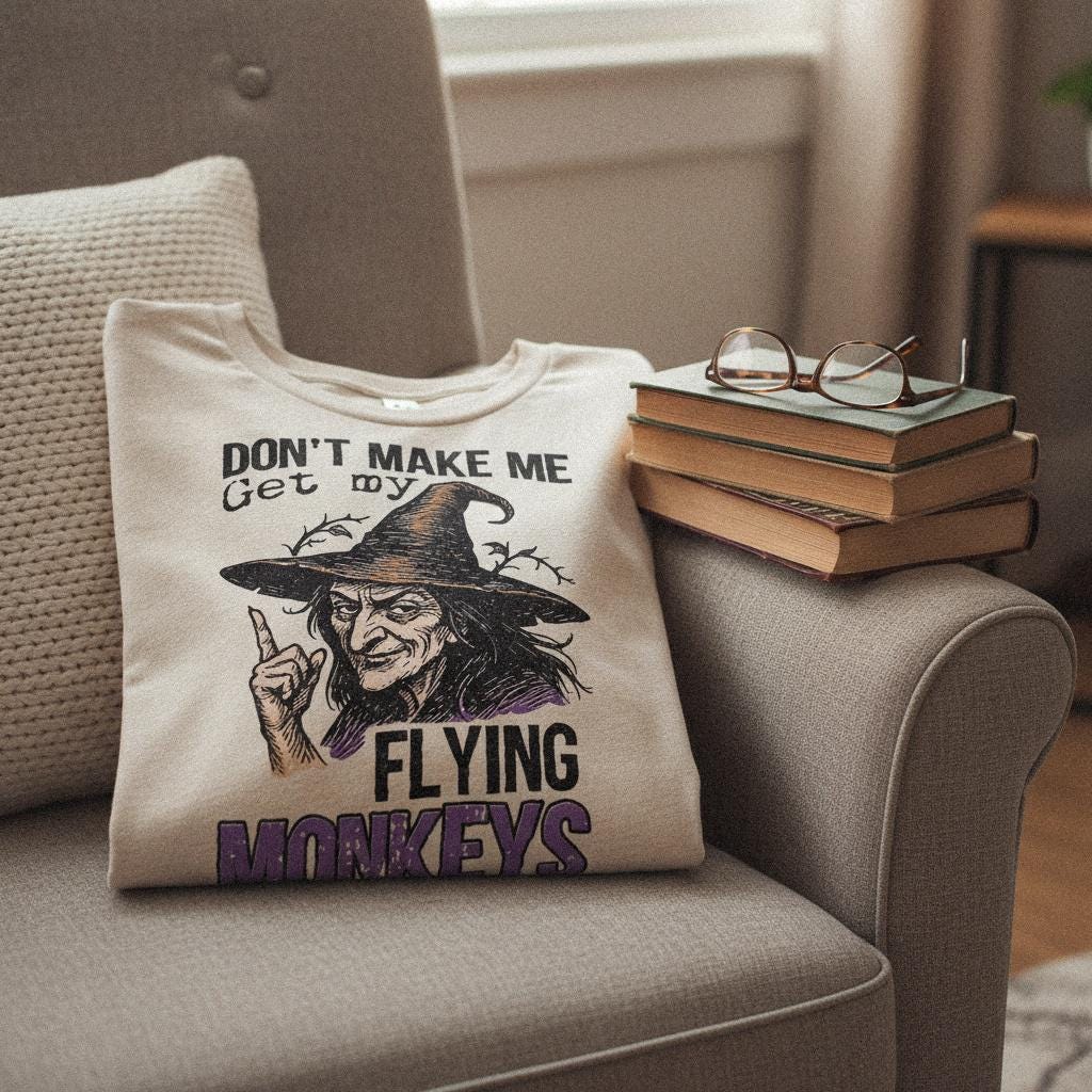 Don't Make Me Get My Flying Monkeys PNG, Witch Art Digital Download - 300