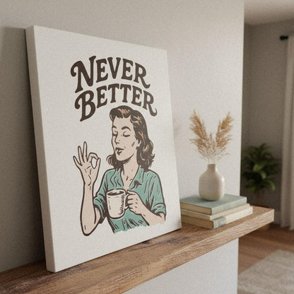 Never Better PNG Retro Coffee Art, Vintage Woman Illustration - 300 DPI