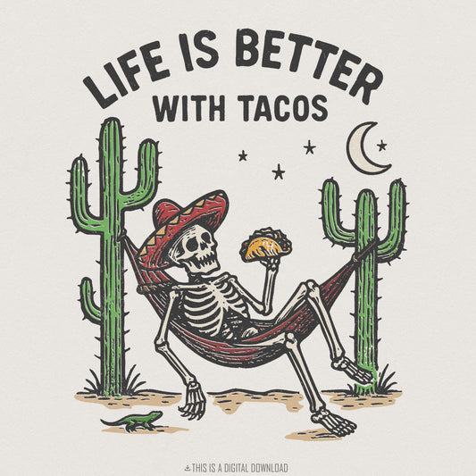 Life Is Better With Tacos PNG, Funny Skeleton Eating Taco - 300 DPI