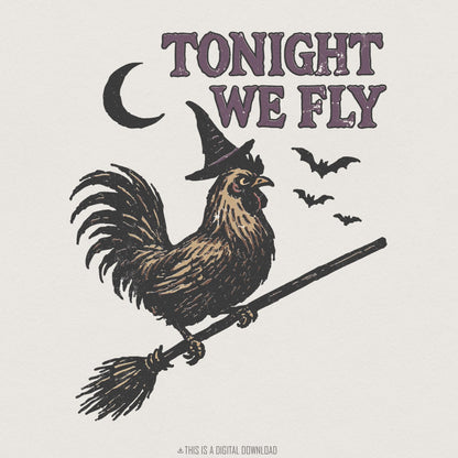 Tonight We Fly PNG, Witch Rooster Art - 300 DPI Design for T-Shirt