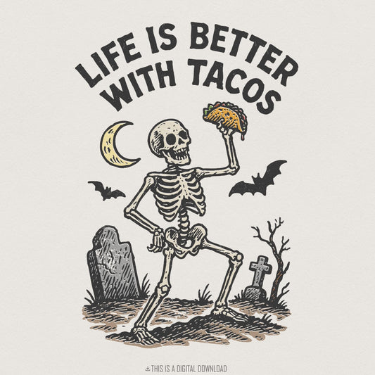 Life Is Better With Tacos PNG, Skeleton Halloween Shirt - 300 DPI Design