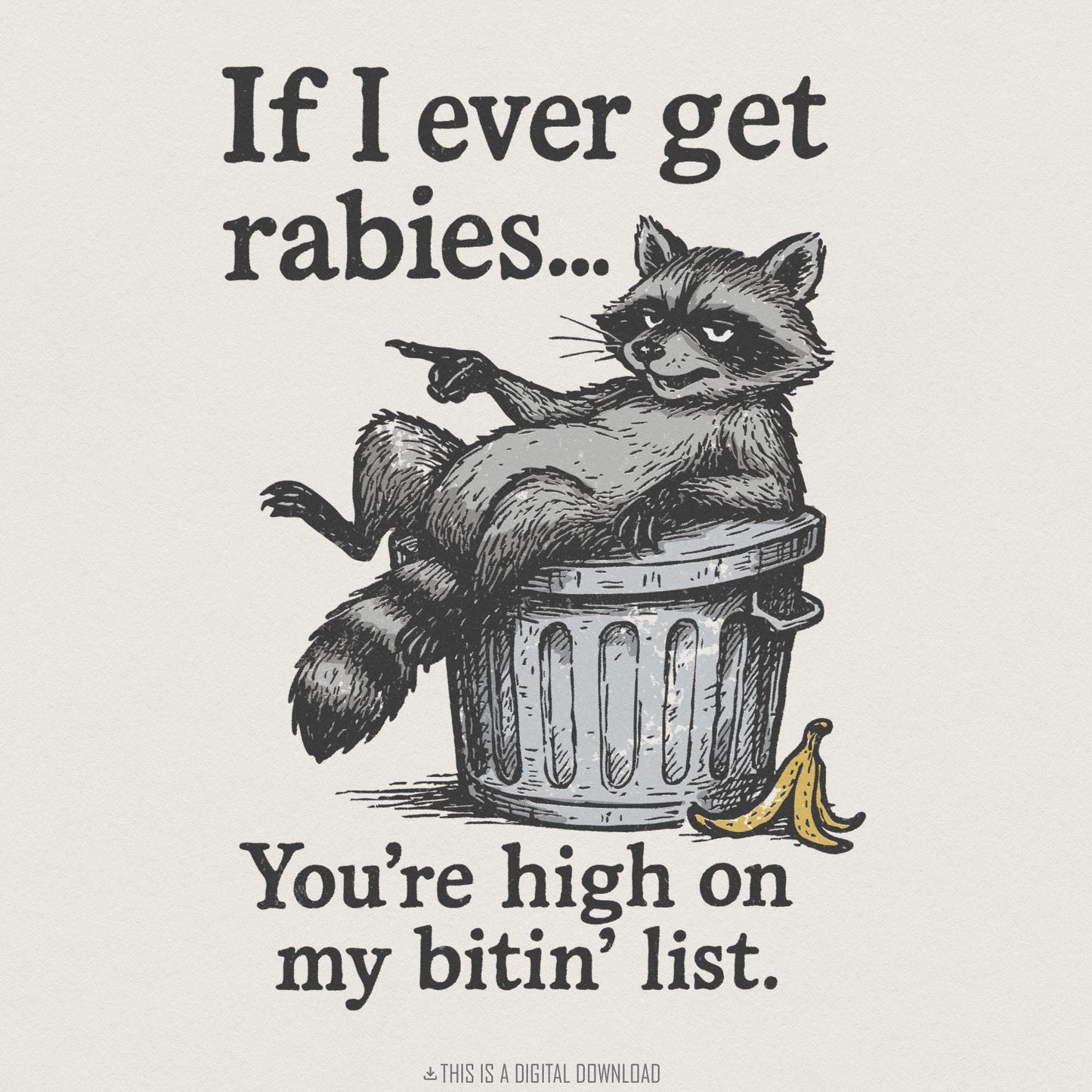 If I Ever Get Rabies You're High On My Bitin' List PNG, Funny Raccoon