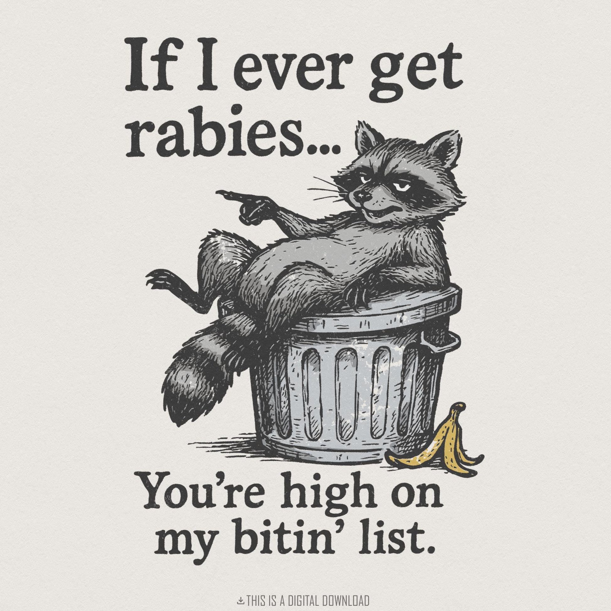 If I Ever Get Rabies You're High On My Bitin' List PNG, Funny Raccoon