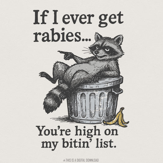 If I Ever Get Rabies You're High On My Bitin' List PNG, Funny Raccoon