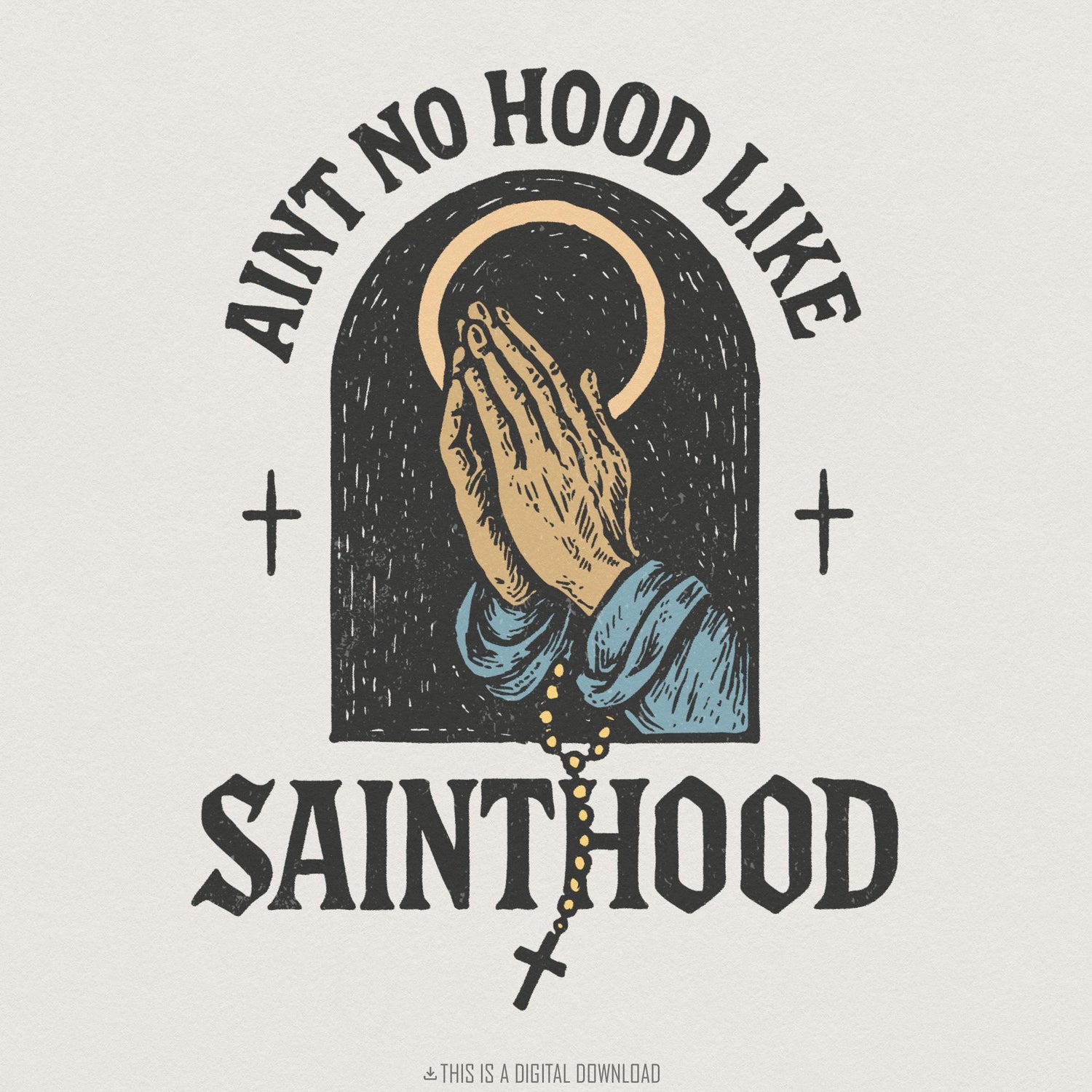Ain't No Hood Like Sainthood PNG, Praying Hands Art Print - 300 DPI