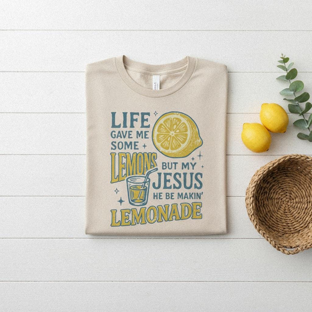 Life Gave Me Some Lemons But My Jesus He Be Makin’ Lemonade PNG,