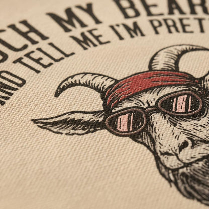 Touch My Beard And Tell Me I'm Pretty PNG, Goat Digital Download - 300