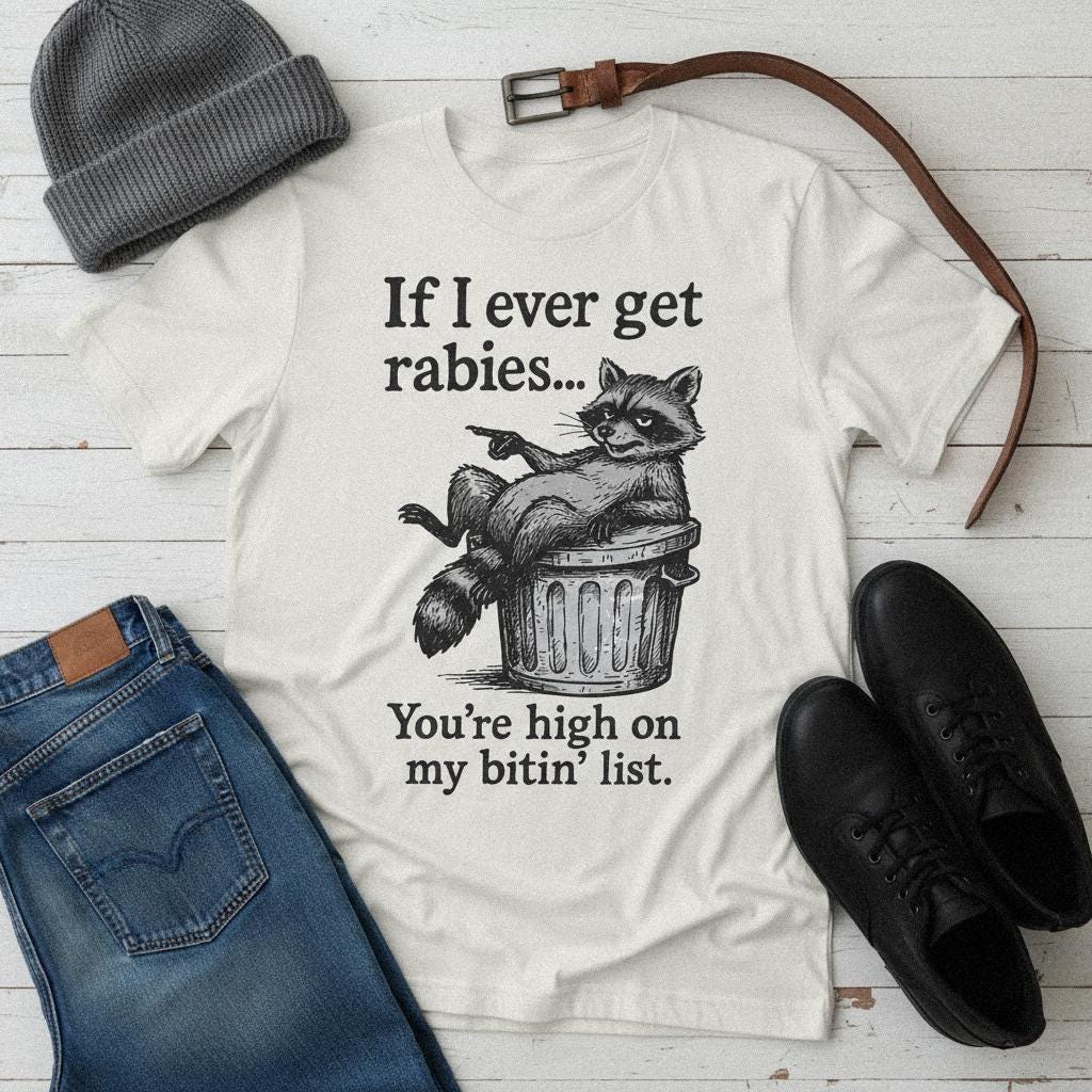 If I Ever Get Rabies You're High On My Bitin' List PNG, Funny Raccoon