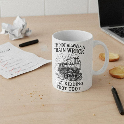 I'm Not Always A Train Wreck PNG, Just Kidding Toot Toot - 300 DPI Design