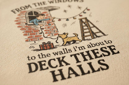 From the Windows to the Walls I’m About to Deck These Halls PNG, Funny