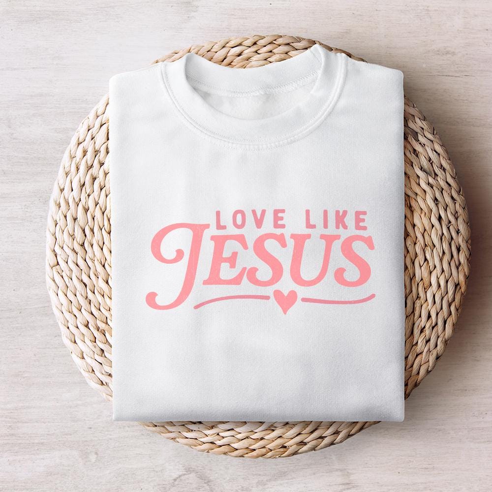 Love Like Jesus PNG, Valentine PNG - 300 DPI Design for T-Shirt