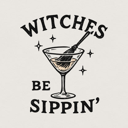 Witches Be Sippin’ PNG, Halloween Witch Drink Shirt - 300 DPI Design for