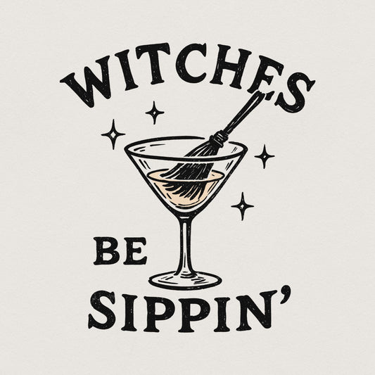 Witches Be Sippin’ PNG, Halloween Witch Drink Shirt - 300 DPI Design for