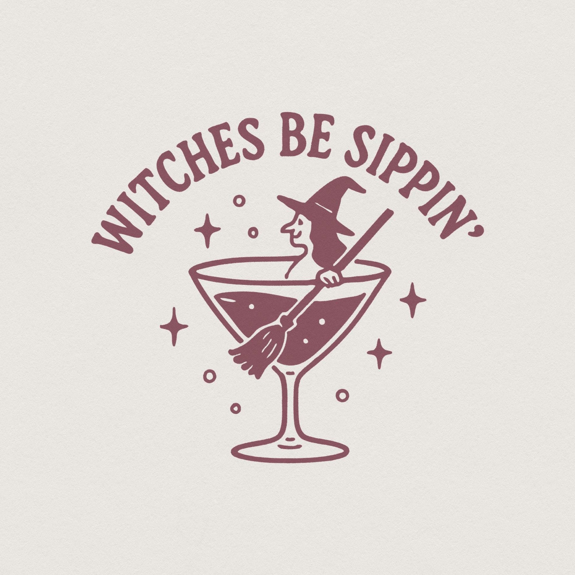 Witches Be Sippin' PNG, Funny Halloween Witch PNG - 300 DPI Design for