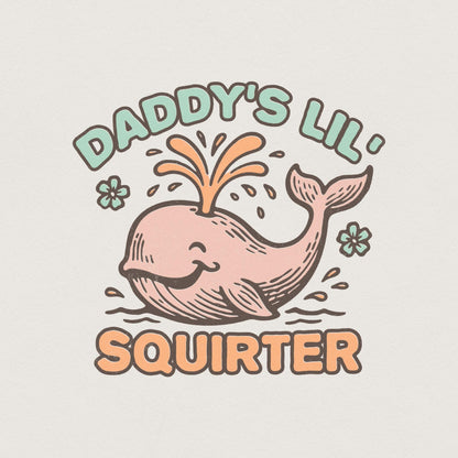 Daddy’s Lil’ Squirter PNG, Cute Whale Digital Download - 300 DPI Design