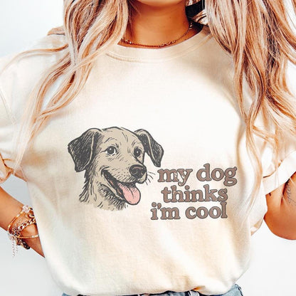 My Dog Thinks I'm Cool PNG, Retro Dog Lover Shirt - 300 DPI Design for