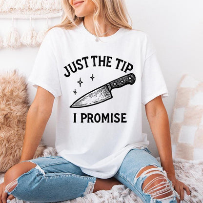 Just The Tip I Promise PNG, Funny Kitchen Shirt - 300 DPI Design for
