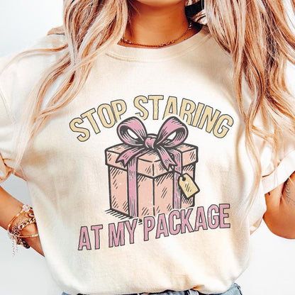 Stop Staring At My Package PNG, Funny Gift Box Shirt - 300 DPI Design for