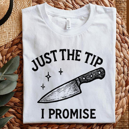 Just The Tip I Promise PNG, Funny Kitchen Shirt - 300 DPI Design for