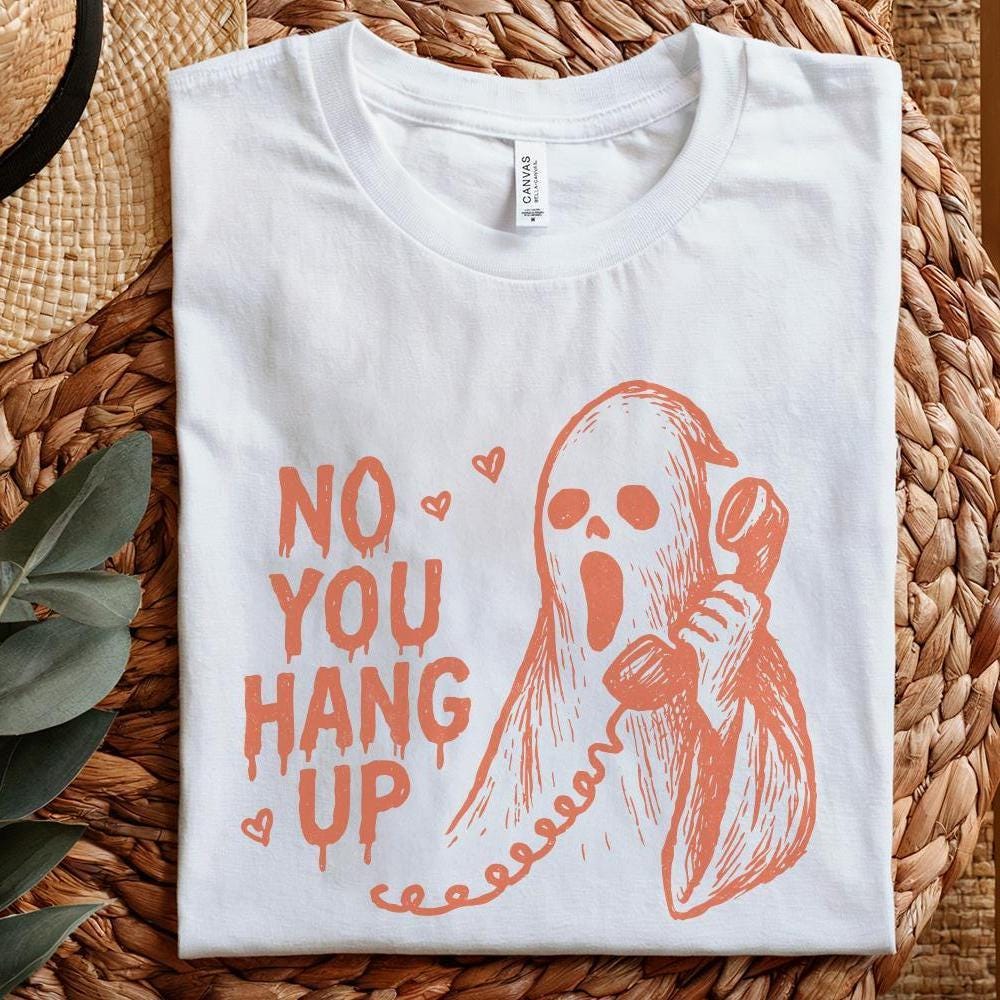 No You Hang Up PNG, Funny Ghost Digital Art - 300 DPI Design for T-Shirt