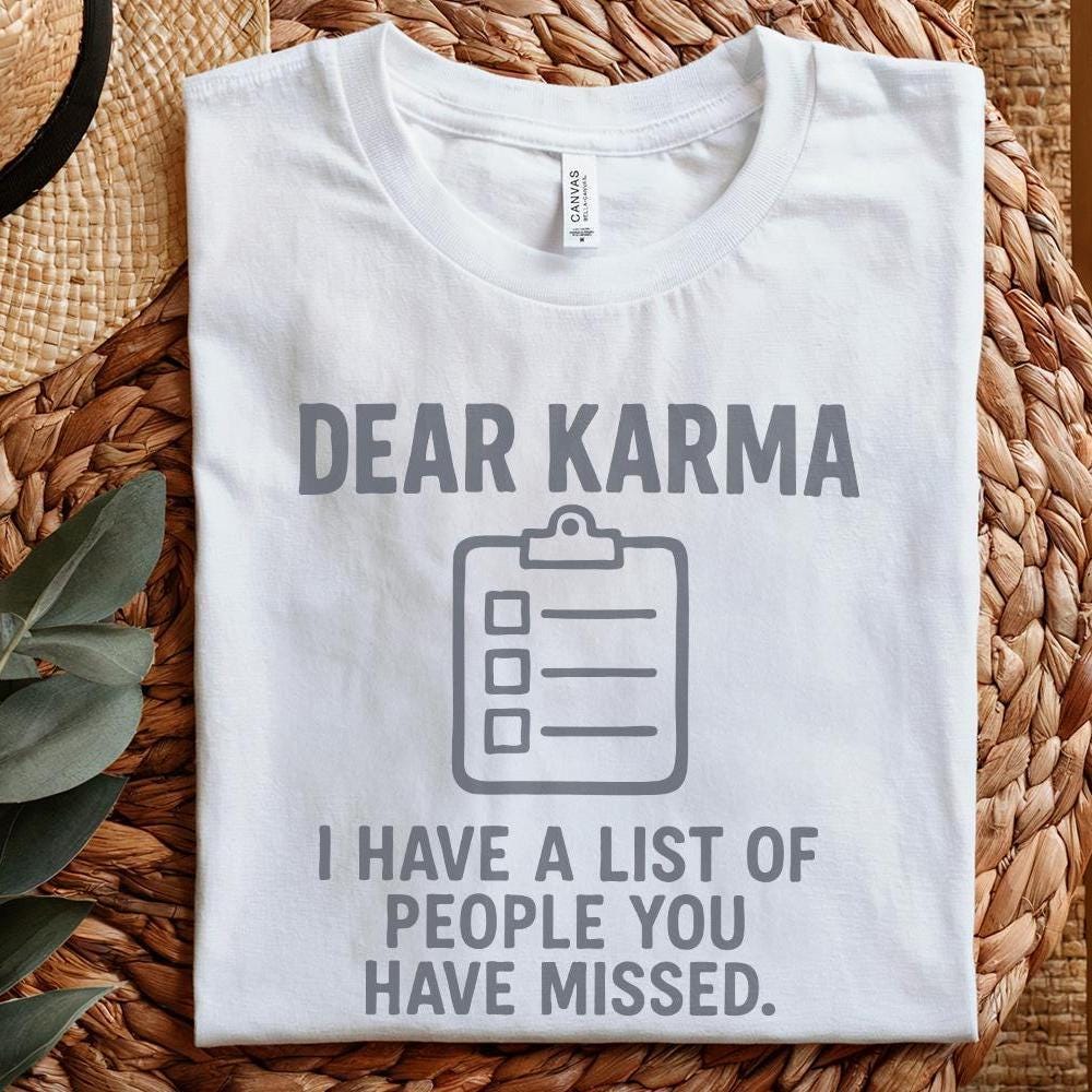 Dear Karma PNG, I Have A List Of People You Have Missed - 300 DPI Design