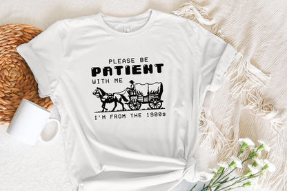 Please Be Patient with Me PNG, Im from the 1900s Retro Funny Quote Design