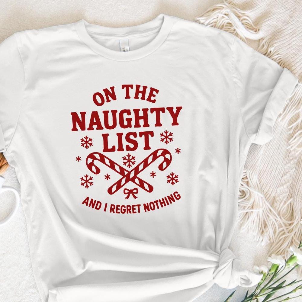 On The Naughty List PNG, Funny Christmas Shirt PNG - 300 DPI Design for