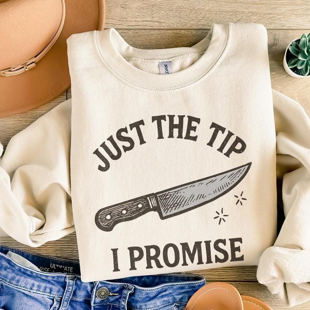 Just The Tip I Promise PNG, Funny Kitchen T-Shirt - 300 DPI Design for