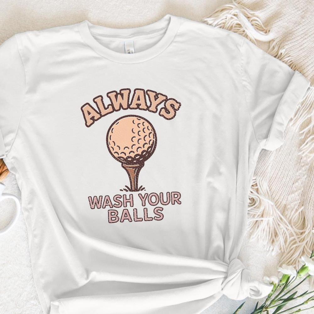 Always Wash Your Balls PNG, Funny Golf Shirt Design - 300 DPI Design for