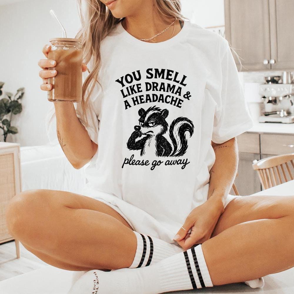 You Smell Like Drama And A Headache PNG, Please Go Away Skunk Art - 300