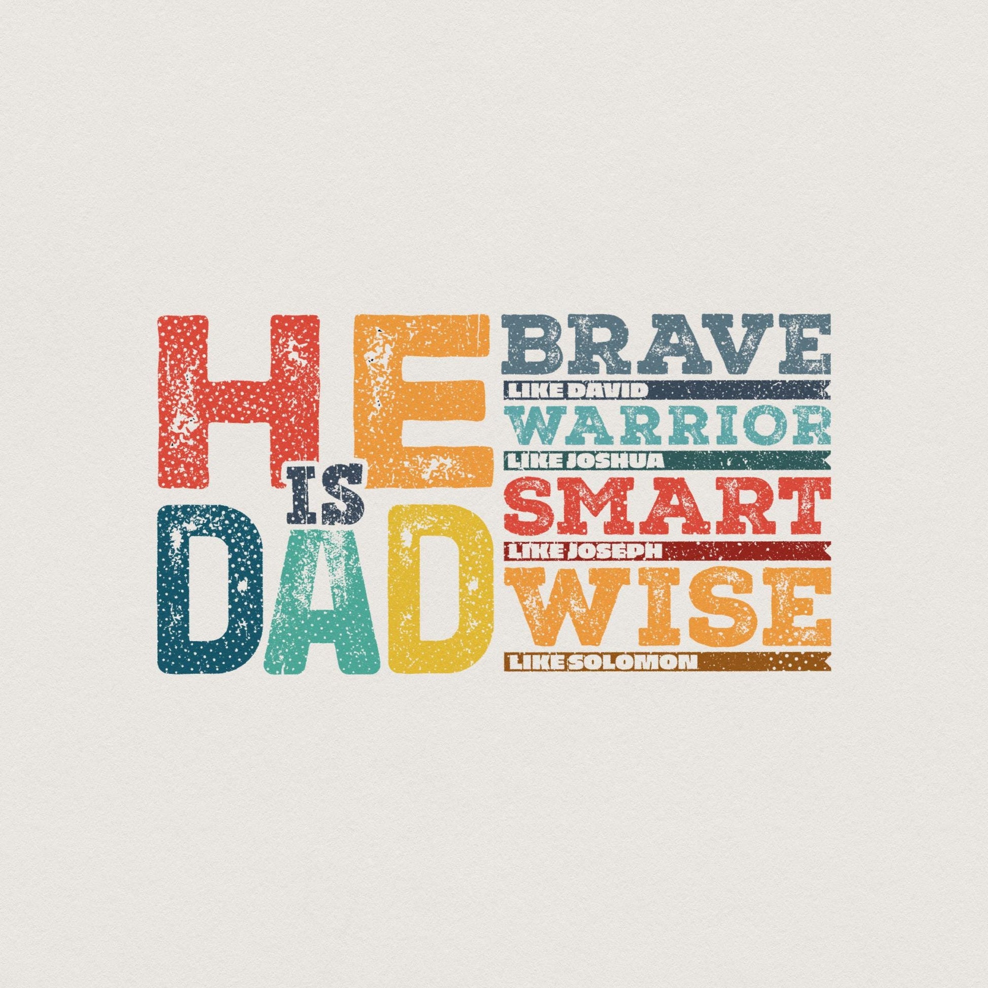 He is Dad PNG, Bible Verses - 300 DPI Design for T-Shirt