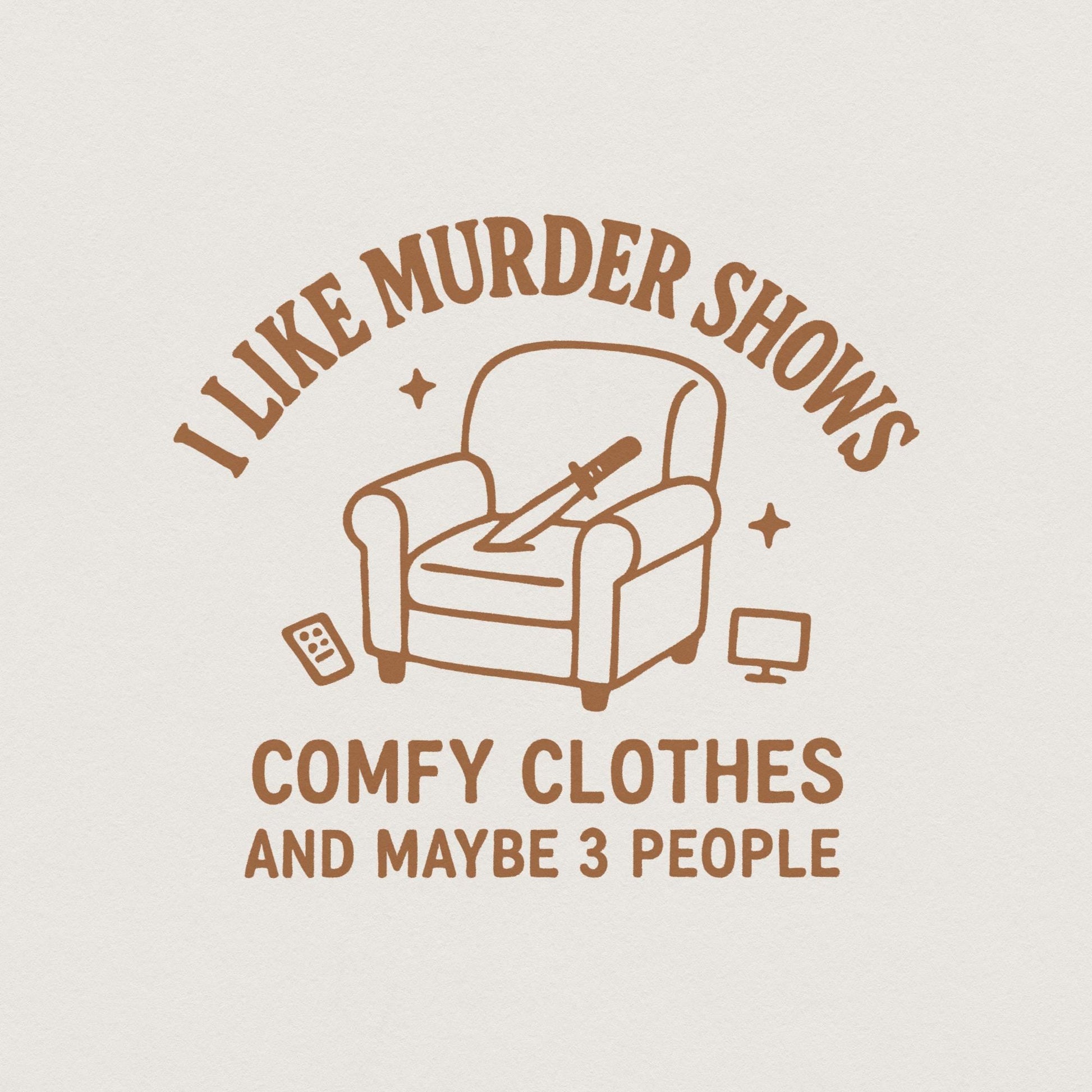 I Like Murder Shows PNG, Comfy Clothes Humor Tee - 300 DPI Design for