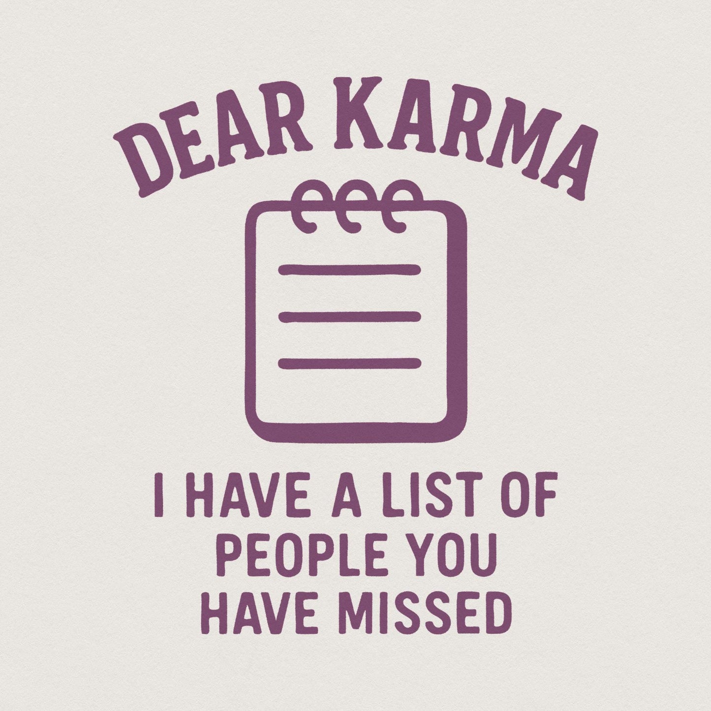 Dear Karma PNG, I Have a List of People You Have Missed PNG - 300 DPI