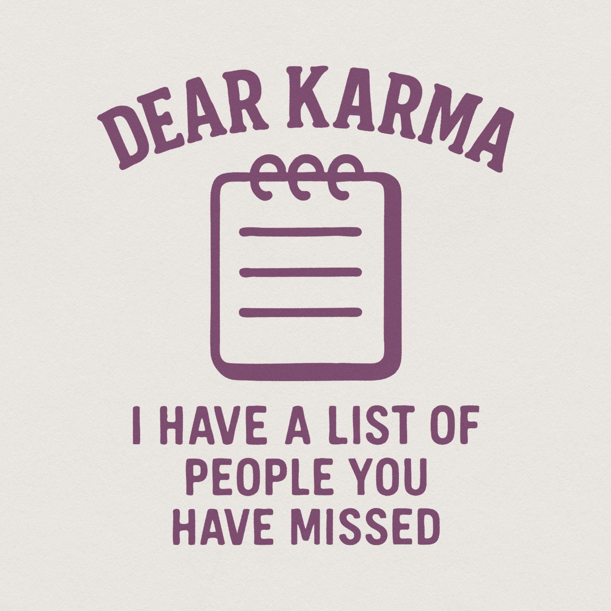 Dear Karma PNG, I Have a List of People You Have Missed PNG - 300 DPI