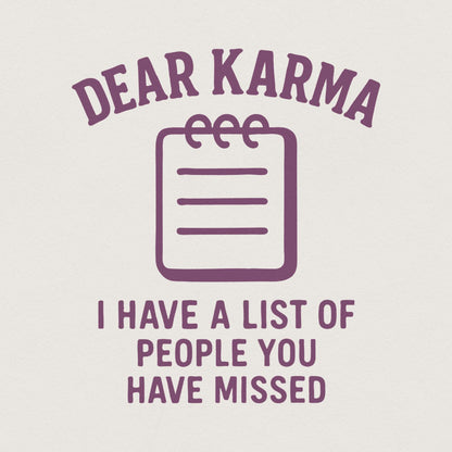 Dear Karma PNG, I Have a List of People You Have Missed PNG - 300 DPI